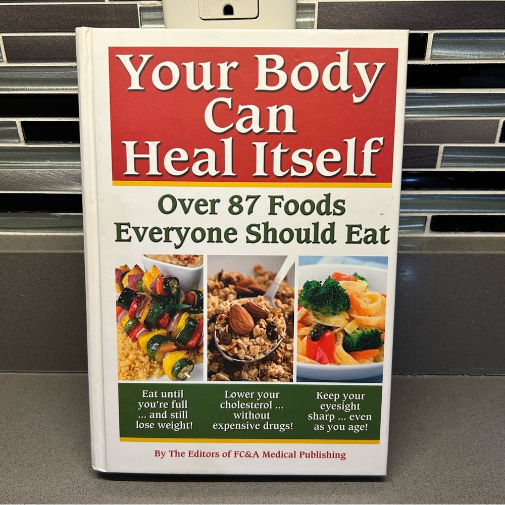 Your Body Can Heal Itself Over 87 Foods Everyone Should Eat FC&A Hardcover Book